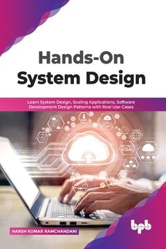 portada Hands-On System Design: Learn System Design, Scaling Applications, Software Development Design Patterns with Real Use-Cases (en Inglés)