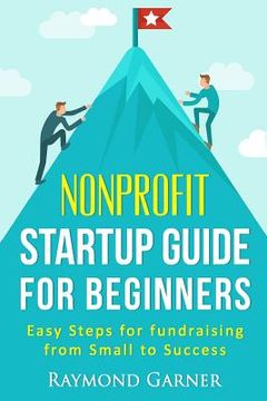 portada Nonprofit Startup Guide for Beginners: Easy Steps for Fundraising from Small to Success (in English)