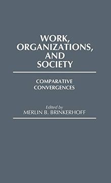 portada Work, Organizations, and Society: Comparative Convergences (Contributions in Sociology) 