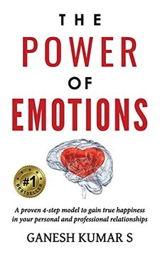 portada The Power of Emotions: A Proven 4-Step Model to Gain True Happiness in Your Personal and Professional Relationships. (en Inglés)