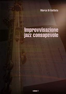 portada Improvvisazione Jazz Consapevole (Volume 1) (in Italian)