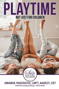 portada Playtime: Not Just for Children: A Guide to Sexual Conquests for Women (en Inglés)