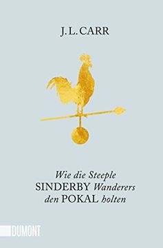 portada Wie die Steeple Sinderby Wanderers den Pokal Holten: Roman (Taschenbücher) (in German)