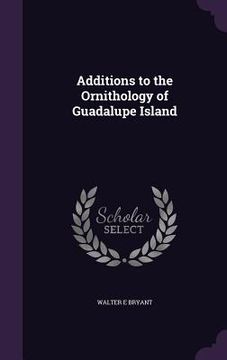 portada Additions to the Ornithology of Guadalupe Island (in English)