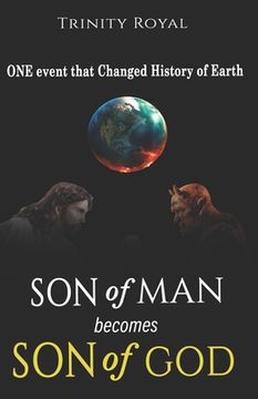 portada Son of Man becomes Son of GOD: ONE event that Changed History of Earth (en Inglés)