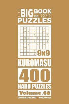 portada The Big Book of Logic Puzzles - Kuromasu 400 Hard (Volume 46) (in English)