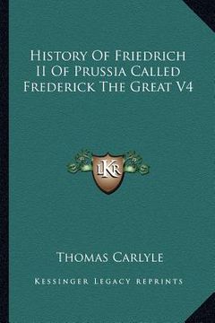 portada history of friedrich ii of prussia called frederick the great v4 (in English)