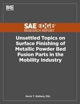 portada Unsettled Topics on Surface Finishing of Metallic Powder Bed Fusion Parts in the Mobility Industry (en Inglés)