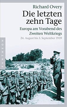 portada Die Letzten Zehn Tage: Europa am Vorabend des Zweiten Weltkriegs 24. August bis 3. September 1939 [Perfect Paperback] Overy, Richard and Binder, Klaus (in German)