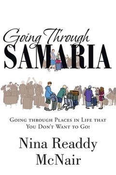portada Going Through Samaria: Going through Places in Life that You Don't Want to Go! (in English)