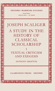 portada Joseph Scaliger: A Study in the History of Classical Scholarship. Volume i: Textual Criticism and Exegesis (Oxford-Warburg Studies) (en Inglés)