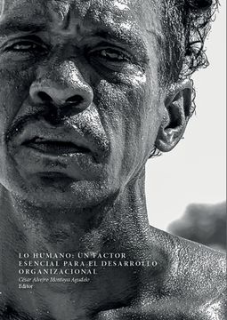 portada LO HUMANO: FACTOR ESENCIAL PARA EL DESARROLLO ORGANIZACIONAL (in Spanish)