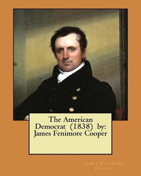portada The American Democrat (1838) by: James Fenimore Cooper (en Inglés)