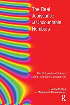 portada The Real Jouissance of Uncountable Numbers: The Philosophy of Science Within Lacanian Psychoanalysis (en Inglés)