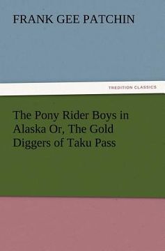 portada the pony rider boys in alaska or, the gold diggers of taku pass