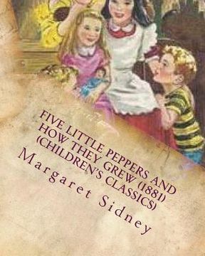 portada Five little Peppers and how they grew (1881) (Children's Classics)