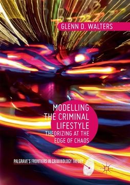 portada Modelling the Criminal Lifestyle: Theorizing at the Edge of Chaos (en Inglés)