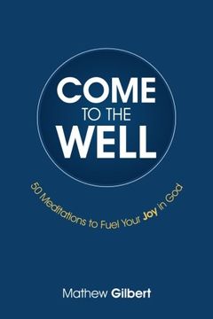 portada Come to the Well: 50 Meditations to Fuel Your Joy in God