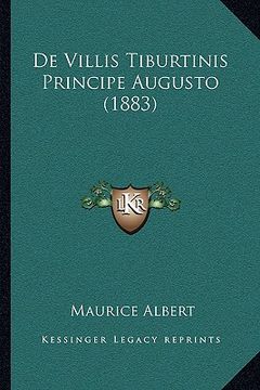 portada De Villis Tiburtinis Principe Augusto (1883) (en Latin)