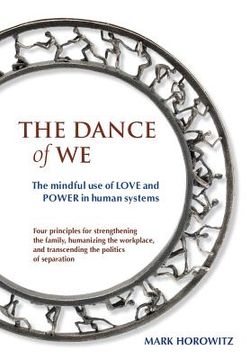 portada The Dance of We: The Mindful Use of Love and Power in Human Systems (en Inglés)