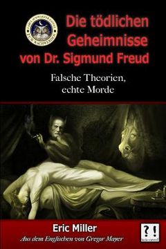 portada Die Tödlichen Geheimnisse von Dr. Sigmund Freud: Falsche Theorien, echte Morde (in German)