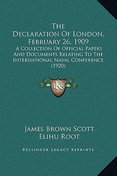 portada the declaration of london, february 26, 1909: a collection of official papers and documents relating to the international naval conference (1920) (en Inglés)