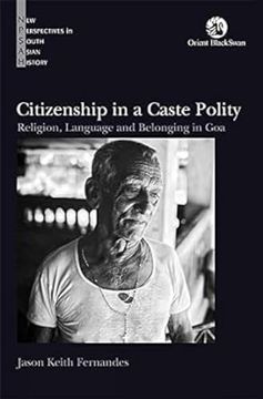 portada Citizenship in a Caste Polity: Religion, Language and Belonging in goa