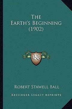 portada the earth's beginning (1902) the earth's beginning (1902)