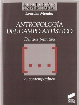 portada Antropología del Campo Artístico: Del Arte Primitivo-- al Contemporáneo (in Spanish)
