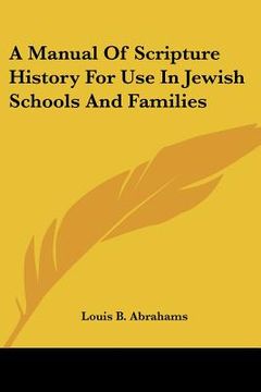 portada a manual of scripture history for use in jewish schools and families (en Inglés)