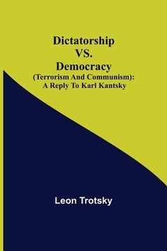 portada Dictatorship vs. Democracy (Terrorism and Communism): a reply to Karl Kantsky (in English)