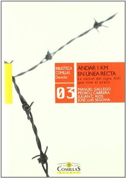 portada Andar 1 km en Línea Recta: La Cárcel del Siglo xxi que Vive el Preso (Biblioteca Comillas, Derecho) (in Spanish)