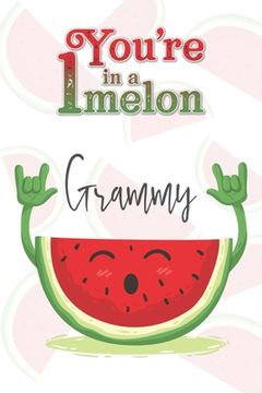 portada You're 1 in a Melon Grammy: A Watermelon Doodling & Coloring Notebook, perfect as a gift for women & girls Anti Stress Coloring for Adults