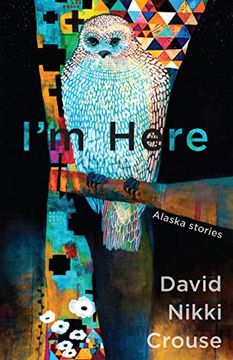 portada I'm Here: Alaska Stories (en Inglés)