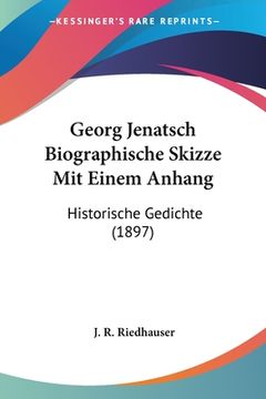 portada Georg Jenatsch Biographische Skizze Mit Einem Anhang: Historische Gedichte (1897) (en Alemán)