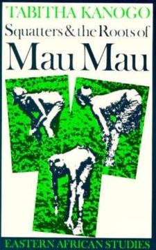 portada Squatters and the Roots of Mau Mau, 1905-1963 (in English)
