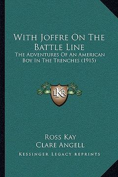 portada with joffre on the battle line: the adventures of an american boy in the trenches (1915)