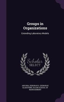 portada Groups in Organizations: Extending Laboratory Models (en Inglés)