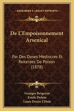 portada De L'Empoisonnement Arsenical: Par Des Doses Mediocres Et Reiterees De Poison (1878) (en Francés)
