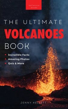 portada Volcanoes The Ultimate Book: Experience the Heat, Power, and Beauty of Volcanoes (en Inglés)