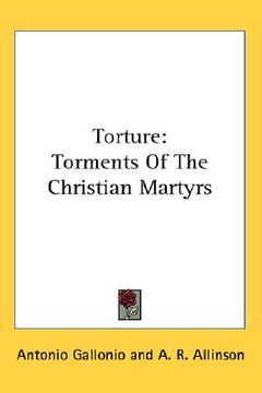 portada torture: torments of the christian martyrs (en Inglés)
