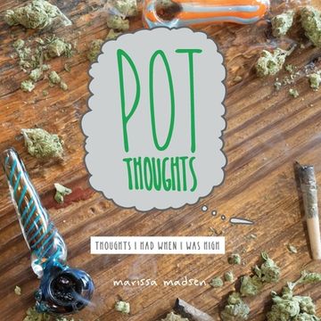 portada Pot Thoughts: Thoughts I Had When I Was High (in English)