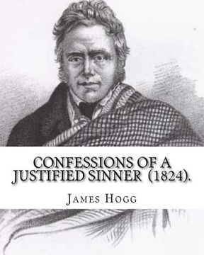 portada Confessions of A Justified Sinner (1824). By: James Hogg: ( Written by Himself ).Psychological mystery, philosophical novel, satire