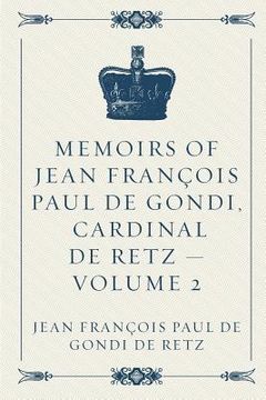 portada Memoirs of Jean François Paul de Gondi, Cardinal de Retz - Volume 2 (en Inglés)
