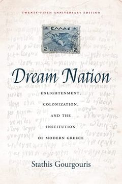 portada Dream Nation: Enlightenment, Colonization and the Institution of Modern Greece, Twenty-Fifth Anniversary Edition (en Inglés)