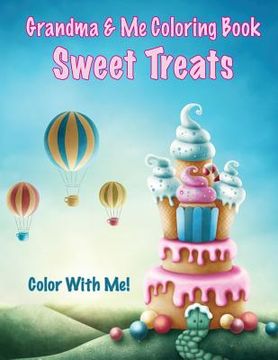 portada Color With Me! Grandma & Me Coloring Book: Sweet Treats (en Inglés)
