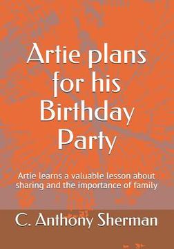 portada Artie plans for his Birthday Party: Artie learns a valuable lesson about sharing and the importance of family (en Inglés)