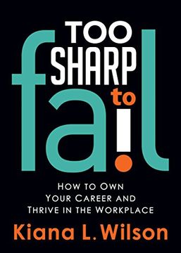 portada Too Sharp to Fail: How to own Your Career and Thrive in the Workplace (en Inglés)