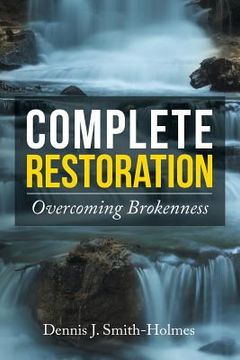 portada Complete Restoration: Overcoming Brokenness (en Inglés)