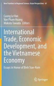 portada International Trade, Economic Development, and the Vietnamese Economy: Essays in Honor of Binh Tran-Nam (in English)
